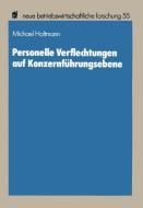 Personelle Verflechtungen auf Konzernführungsebene di Michael Holtmann edito da Gabler Verlag