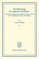 Die Bedeutung der Algeciras-Konferenz di Georg von Rüdiger edito da Duncker & Humblot