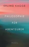 Philosophie für Abenteurer di Erling Kagge edito da Insel Verlag GmbH