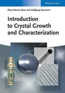 Introduction to Crystal Growth and Characterization di Klaus-Werner Benz, Wolfgang Neumann edito da Wiley VCH Verlag GmbH