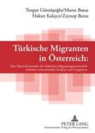 Türkische Migranten in Österreich di Turgut Gümüsoglu, Murat Batur, Zeynep Baraz edito da Lang, Peter GmbH