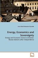 Energy, Economics and Sovereignty di Julius David Alexander Reynolds edito da VDM Verlag