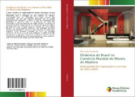 Dinâmica do Brasil no Comércio Mundial de Móveis de Madeira di Maria Luisa Parapinski edito da Novas Edições Acadêmicas