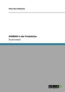 Das KANBAN-Konzept in der Just-in-Time-Produktion di Theo Tino Grötschel edito da GRIN Publishing
