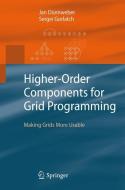 Higher-Order Components for Grid Programming di Jan Dünnweber, Sergei Gorlatch edito da Springer-Verlag GmbH