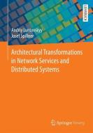 Architectural Transformations in Network Services and  Distributed Systems di Andriy Luntovskyy, Josef Spillner edito da Vieweg+Teubner Verlag