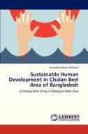 Sustainable Human Development in Chalan Beel Area of Bangladesh di Khandakar Hasan Mahmud edito da LAP Lambert Academic Publishing