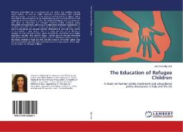 The Education of Refugee Children di Valentina Migliarini edito da LAP Lambert Academic Publishing