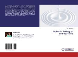 Probiotic Activity of Bifidobacteria di Rita Narayanan edito da LAP Lambert Academic Publishing