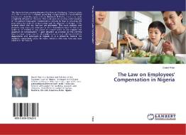The Law on Employees' Compensation in Nigeria di Daniel Peter edito da LAP Lambert Academic Publishing