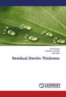 Residual Dentin Thickness di Annil Dhingra, Satyabrat Banerjee, Nidhi Malik edito da LAP Lambert Academic Publishing