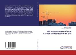 The Achievement of Low Carbon Construction on Site di Reza Esmaeilifar, Mohd Wira Mohd Shafiei edito da LAP Lambert Academic Publishing