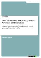 Frühe Elternbildung im Spannungsfeld von Prävention und Intervention di Anonym edito da GRIN Verlag