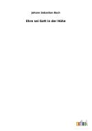 Ehre sei Gott in der Höhe di Johann Sebastian Bach edito da Outlook Verlag