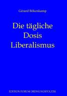 Die tägliche Dosis Liberalismus di Gérard Bökenkamp edito da Books on Demand
