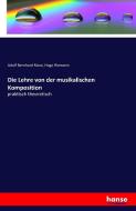 Die Lehre von der musikalischen Komposition di Adolf Bernhard Marx, Hugo Riemann edito da hansebooks