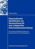 Organisationale Identifikation als Voraussetzung für eine erfolgreiche Unternehmensentwicklung di Stephan Böhm edito da Gabler, Betriebswirt.-Vlg