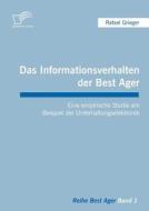 Das Informationsverhalten der Best Ager di Rafael Grieger edito da Diplomica Verlag