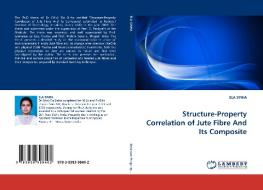Structure-Property Correlation of Jute Fibre And Its Composite di ELA SINHA edito da LAP Lambert Acad. Publ.