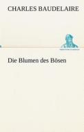 Die Blumen des Bösen di Charles Baudelaire edito da TREDITION CLASSICS