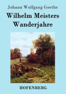 Wilhelm Meisters Wanderjahre di Johann Wolfgang Goethe edito da Hofenberg