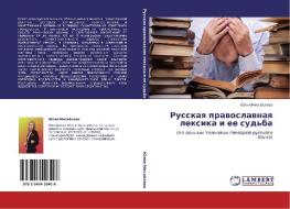 Russkaya Pravoslavnaya Leksika I Ee Sud'ba di Mikhaylova Yuliya edito da Lap Lambert Academic Publishing