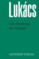 Die Zerstörung der Vernunft di Georg Lukács edito da Aisthesis Verlag