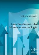 Lean Excellence in der Informationstechnologie di Nikola Vidovic edito da Diplomica Verlag