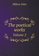 The Poetical Works Volume 2 di Milton John edito da Book On Demand Ltd.