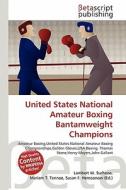 United States National Amateur Boxing Bantamweight Champions edito da Betascript Publishing