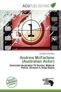Andrew Mcfarlane (australian Actor) edito da Acu Publishing