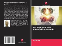 Abcesso pulmonar: diagnóstico e gestão di Walid Feki edito da Edições Nosso Conhecimento