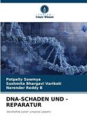 DNA-SCHADEN UND -REPARATUR di Potpally Sowmya, Sushmita Bhargavi Varikoti, Narender Reddy B edito da Verlag Unser Wissen