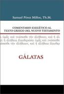 Comentario exegetico al Griego del Nuevo Testamento Galatas di Millos Samuel Millos edito da CLIE