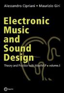 Electronic Music And Sound Design - Theory And Practice With Max/msp - Volume 1 di Alessandro Cipriani, Maurizio Giri edito da Contemponet