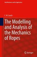 The Modelling and Analysis of the Mechanics of Ropes di C. M. Leech edito da Springer Netherlands