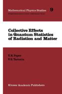 Collective Effects in Quantum Statistics of Radiation and Matter di V. N. Popov, V. S. Yarunin edito da Springer Netherlands