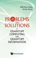 Problems and Solutions in Quantum Computing and Quantum Information di Willi-Hans Steeb, Yorick Hardy edito da WSPC