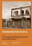 (re)Membering Kenya Vol 2. Interrogating Marginalization and Governance edito da TWAWEZA COMMUNICATIONS