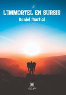 L'immortel en sursis di Daniel Martial edito da Le Lys Bleu