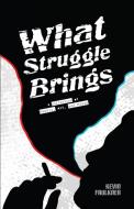 What Struggle Brings di Kevin Faulkner edito da LIGHTNING SOURCE INC