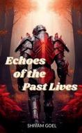 Echoes of the Past Lives di Shivam Goel edito da Notion Press