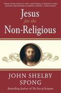 JESUS FOR THE NON-RELIGIOUS di John Shelby Spong edito da KUPERARD (BRAVO LTD)