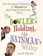The Bowler's Holding, The Batsman's Willey di Geoff Tibballs edito da Ebury Publishing