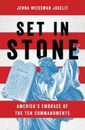 Set in Stone: America's Embrace of the Ten Commandments di Jenna Weissman Joselit edito da OXFORD UNIV PR