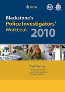 Blackstone's Police Investigators' Workbook 2010 di Paul Connor, Dave Pinfield, Neil Taylor edito da Oxford University Press, USA