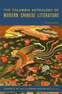 The Columbia Anthology of Modern Chinese Literature di Joseph S. M. Lau edito da Columbia University Press