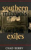 Southern Migrants, Northern Exiles di Chad Berry edito da University of Illinois Press