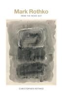 Mark Rothko di Christopher Rothko edito da Yale University Press
