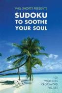 Will Shortz Presents Sudoku to Soothe Your Soul di Will Shortz edito da St. Martins Press-3PL